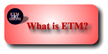 ETM  TRT SHOM TM What is ETM?